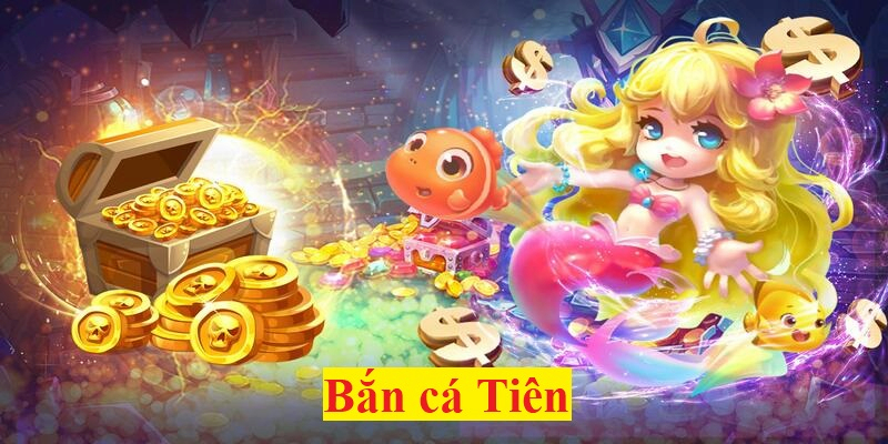 Bắn cá tiên là gì?