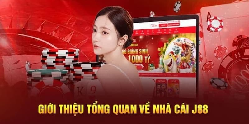 Giới thiệu J88 là tổng quan về nhà cái