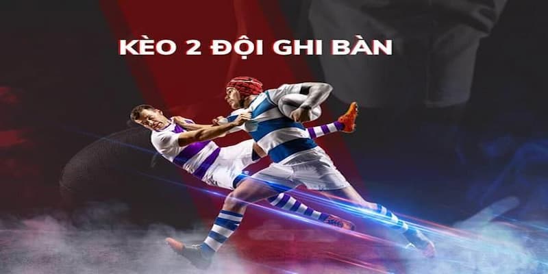 Khái niệm về kèo bóng 2 ghi bàn