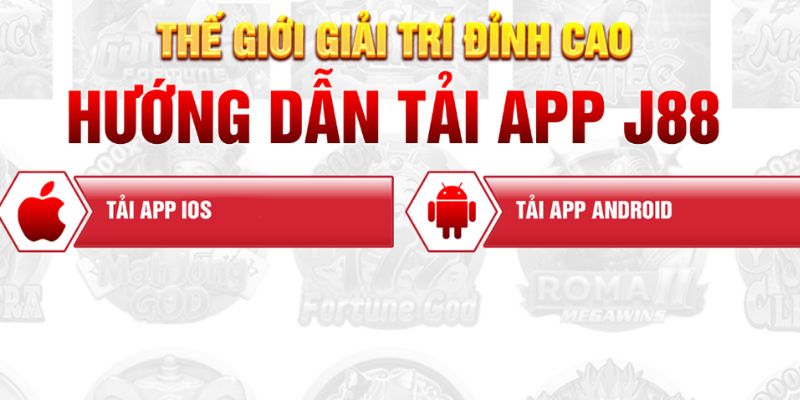 Tải app J88 cho thiết bị điện thoại Android